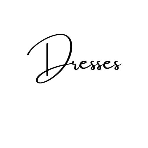 DRESSES